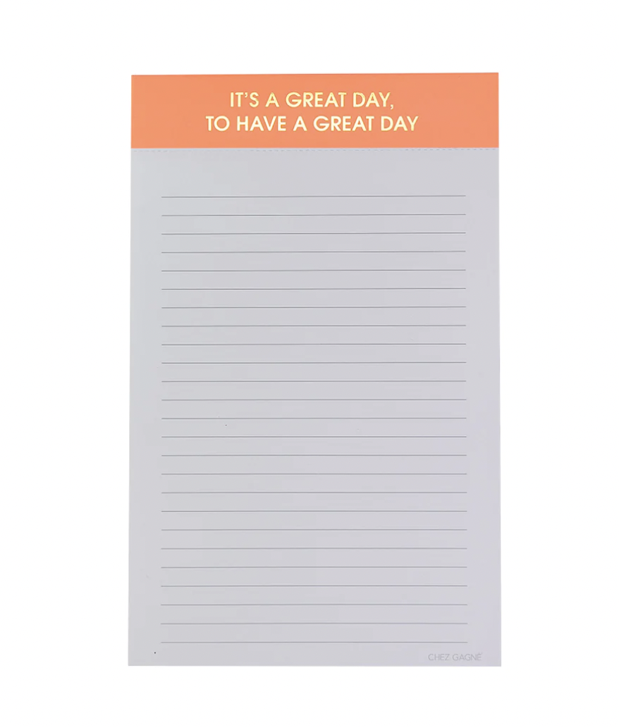 It's A Great Day, To Have A Great Day Notepad