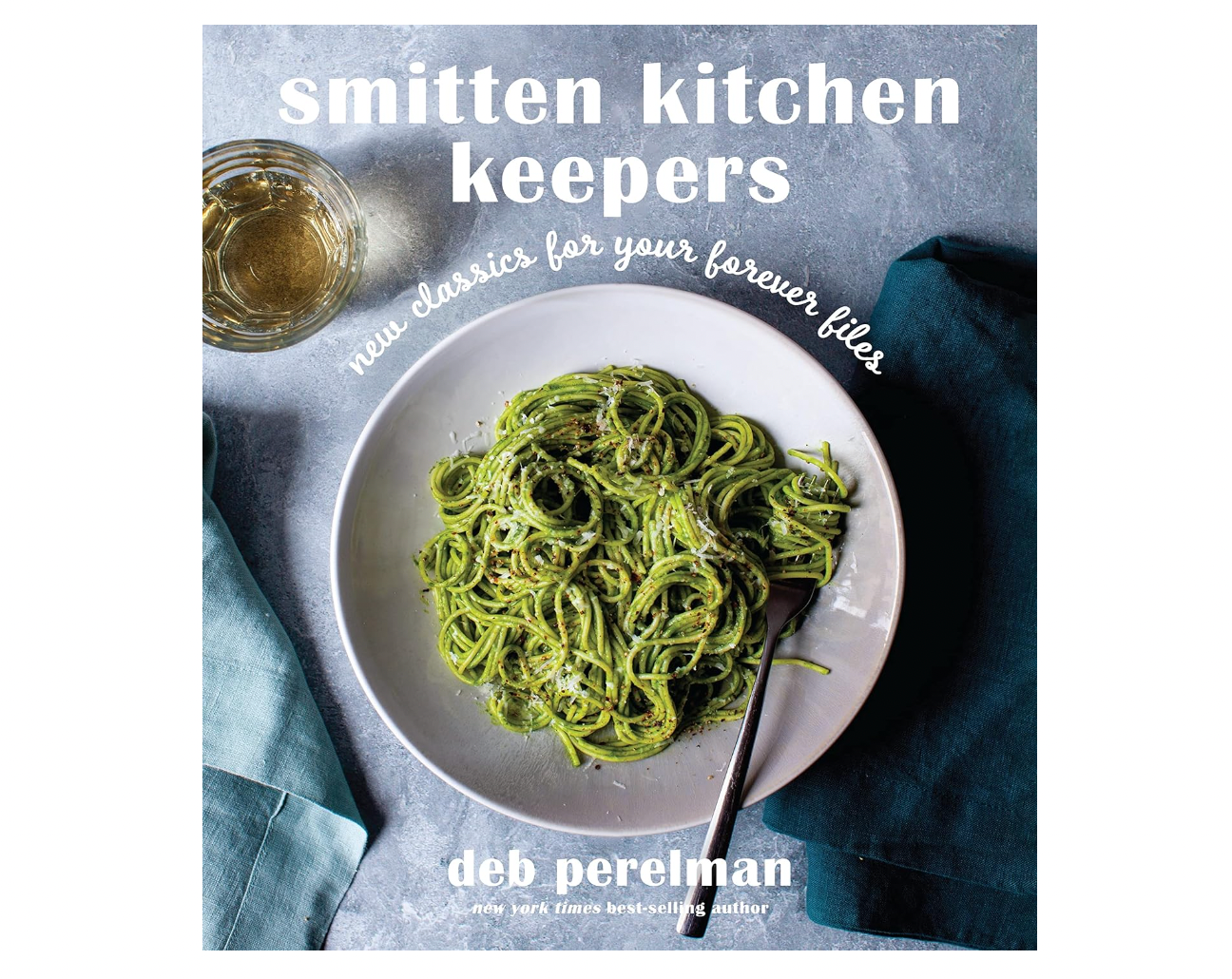 Smitten Kitchen Keepers: New Classics for Your Forever Files: A Cookbook